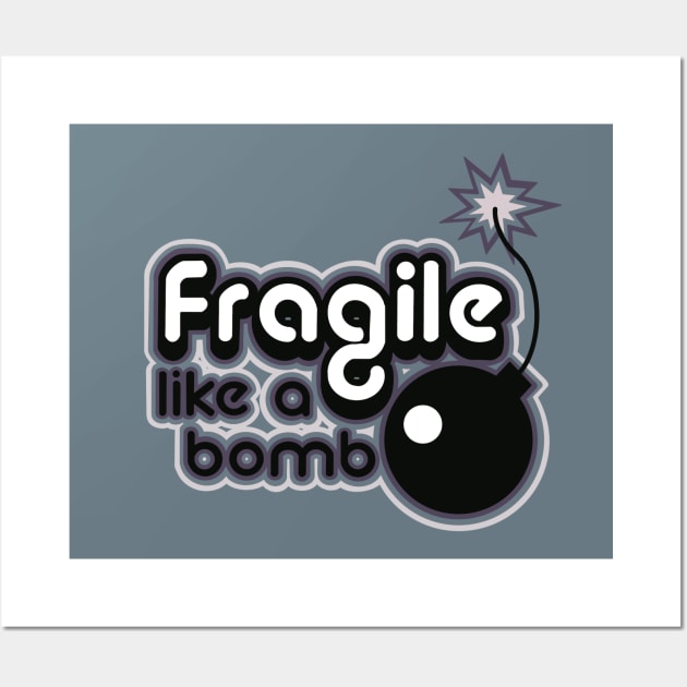 fragile like a bomb Wall Art by weilertsen